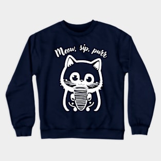 Meow, sip, purr Crewneck Sweatshirt